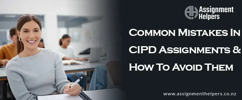 Common Mistakes In CIPD Assignments & How To Avoid Them