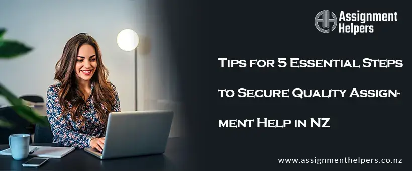 Tips for 5 Essential Steps to Secure Quality Assignment Help in NZ
