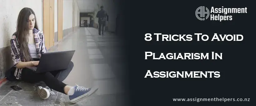 8 Tricks To Avoid Plagiarism In Assignments